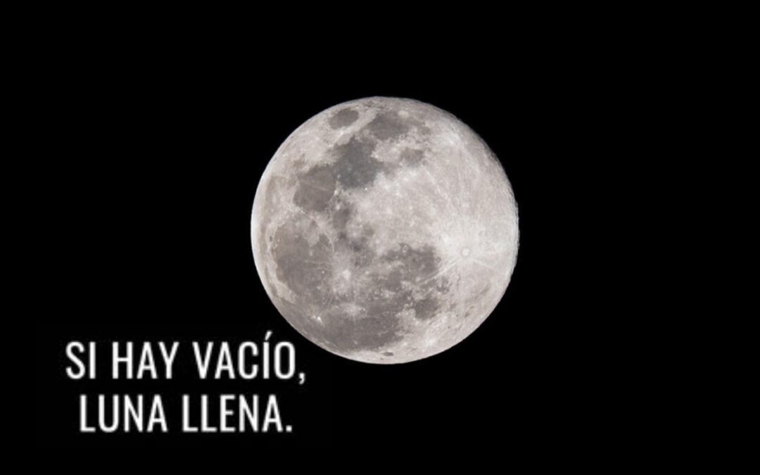 SI HAY VACÍO, LA LUNA LLENA